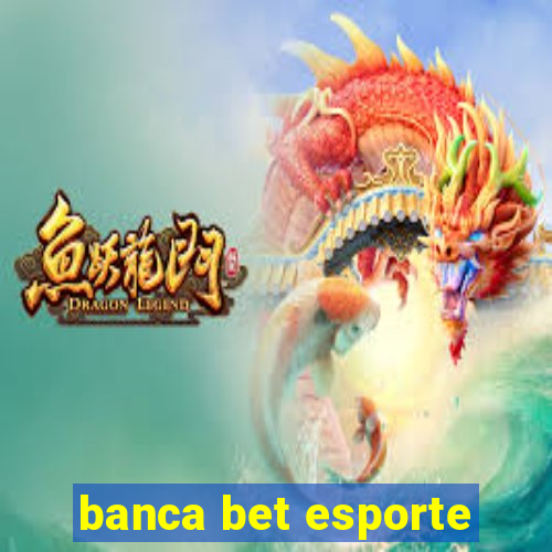 banca bet esporte